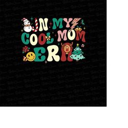 in my cool mom era christmas png, funny mom shirt, trendy mom life sublimation design, retro wavy text png, christmas pn