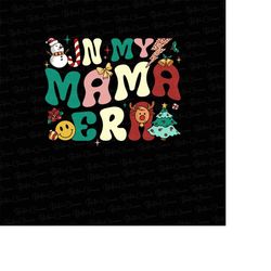 in my mama era christmas sublimation png, christmas png, mama mini png, mama png, mama sublimation, kids christmas png,