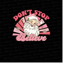 don't stop believin png, christmas png, pink santa png, pink christmas png, groovy christmas sublimation designs, retro