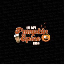 in my pumpkin spice era png, pumpkin spice png, pumpkin season png, groovy fall shirt png, spice girl png,spice girl png