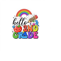 hello 2nd grade rainbow png, oh hey second grade png, back to school design, first day of school png