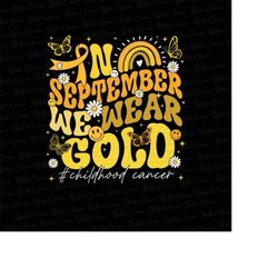 in september we wear gold png, childhood cancer awareness png, trendy rainbow groovy wavy png, digital download