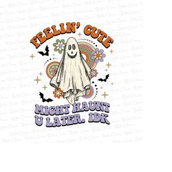 feelin cute png, funny halloween ghost, happy halloween png, retro spooky season png, spooky png, funny halloween png fo