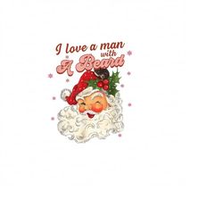 i love a man with a beard png, sublimation design download, digital download, santa png, t-shirt designs, sant t-shirts,