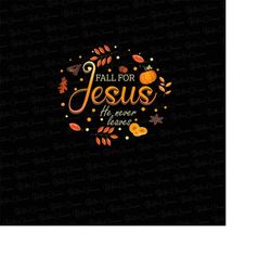 fall for jesus he never leaves png, fall png, autumn shirt design, jesus pumpkins png, leopard pumpkin png, thanksgiving