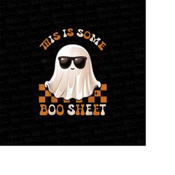 this is some boo sheet png, funny halloween png, ghost png, halloween shirt png, boo png, boo sheet png, vintage hallowe