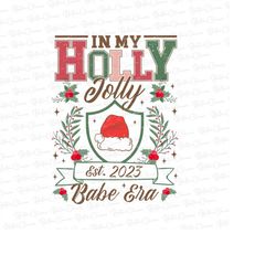 in my holly jolly babe era png, in my holly jolly png, holly jolly png, trendy christmas png, christmas vibes png, chris