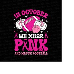in october we wear pink breast cancer awareness png, cheer football season png, football png, pink ribbon png, cancer aw