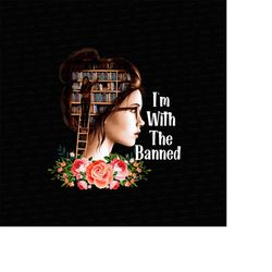 i'm with the banned, banned books png, banned books png, reading png, librarian png, bookish png, gift for book lover pn