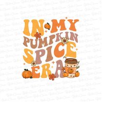 in my pumpkin spice era png,pumpkin spice png, pumpkin season png, groovy fall shirt png, spice girl png, spice girl png