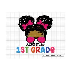 little miss 1st grade svg, messy bun girl back to school svg, first day of school,  1st grade svg, teacher gift, hello s