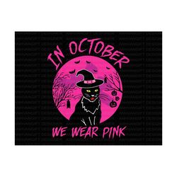 in october we wear pink svg, black cat halloween svg, cancer svg, breast cancer shirt, pink ribbon, breast cancer awaren