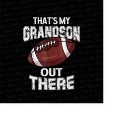 that's my grandson out there football png,that's my grandson out there png, football grandma png, family sublimations de