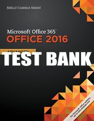 test bank for shelly cashman series microsoft office 365 & office 2016: advanced - 1st - 2017 all chapters