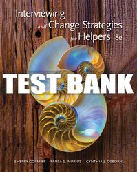 test bank for interviewing and change strategies for helpers - 8th - 2017 all chapters