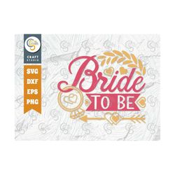bride to be svg cut file, marriage svg, bride svg, groom svg, engagement svg, wedding quote design, tg 01175