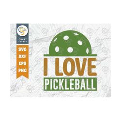 i love pickleball svg cut file, pickleball svg, sports svg, pickleball game svg, pickleball tshirt design, pickleball qu