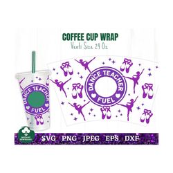 dance teacher fuel coffee cup wrap svg, dance fuel coffee cup  svg, dancer coffee cup svg, dance fuel cold cup, diy danc