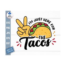 i'm just here for the tacos svg, funny tacos cinco de mayo svg, tacos lover svg, funny mexican svg, funny cinco de mayo