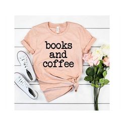 books and coffee shirt coffee shirt books t-shirt tops and tees women's shirt coffee tee books and coffee tee graphic sh