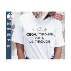 grow through what you go through svg, grow through svg, plant lovers svg, what you go through svg, plant lady svg, insta