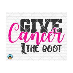 give cancer the boot svg, breast cancer svg, cancer awareness svg, cancer survivor svg, cancer ribbon svg, cricut, silho