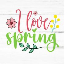 i love spring svg, spring svg,hello spring svg,welcome spring svg,spring time svg,easter svg,flower svg,spring,spring qu