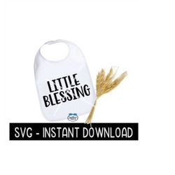 Baby Bib Svg, Little Blessing Baby Bodysuit Svg Files, Baby Shower Svg Instant Download, Cricut Cut Files, Silhouette Cu