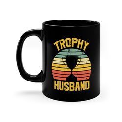 trophy husband mug, husband gift mug, father's day husband, trophy husband ceramic mug, valentine's day husband gift mug