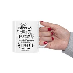 happiness can be found even in the darkest of times remembers to turn on the light mug, happiness can be found ceramic m