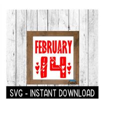 february 14, valentine's day farmhouse sign svg, svg files, instant download, cricut cut files, silhouette cut files, do
