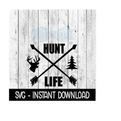 hunt life svg, arrows deer svg files, farmhouse sign svg instant download, cricut cut files, silhouette cut files, downl