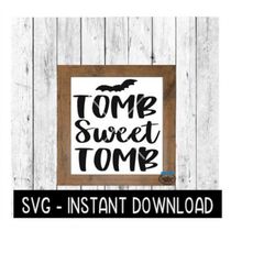 halloween svg, tomb sweet tomb svg, fall farmhouse sign svg file, instant download, cricut cut files, silhouette cut fil