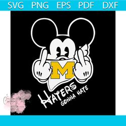 mickey haters gonna hate wolverines svg