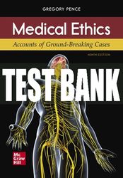 test bank for medical ethics: accounts of ground-breaking cases, 9th edition all chapters