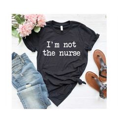 medical assistant shirt, radiology tech, gift for respiratory therapist i'm not the nurse shirt, respiratory therapist s