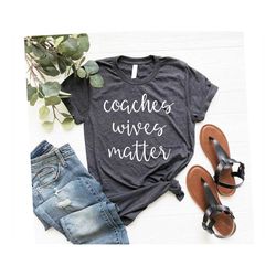 soccer wife shirt, coach wife, basketball wife shirt, coaching shirt coach's wives matter shirt, football wife shirt, ba