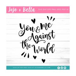 you and me against the world svg, love sign svg couple bedroom svg dxf eps png ai jpeg pdf cut files for home decoration