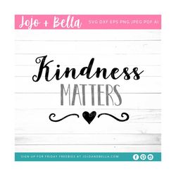 kindness matters svg - svg, dxf, eps, jpeg, png, ai, pdf, cut file - kindness quote svg - be kind saying svg file - insp