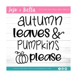 autumn leaves and pumpkins please svg, pumpkin svg, fall svg file, autumn svg, autumn leaves svg, fall pumpkin svg, fall