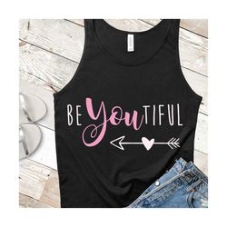 beyoutiful svg - svg, dxf, eps, jpeg, png, ai, pdf, cut file - love svg - inspiring quote svg - quote svg - be you svg ,
