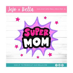 mom svg, super mom svg, mothers day, mom appreciation, mom, svg, svg file, cricut, cameo, silhouette, mom file, family s