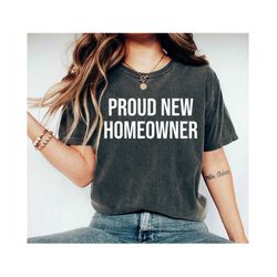 homeowner shirt new home shirt housewarming gift homeowner gift proud homeowner new homeowner shirt homeowner gift home