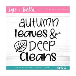 autumn leaves and deep cleans svg, fall svg, cleaning svg file, autumn svg, autumn leaves svg, gardening svg, fall t-shi