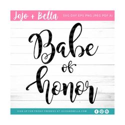 babe of honor svg - maid of honor svg - wedding guest book - bride svg - maid of honor svg, wedding svg, bride svg files