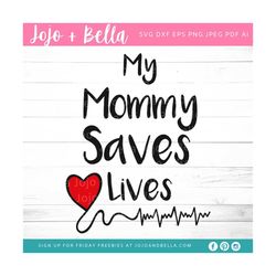 my mommy saves lives svg - mommy saves lives shirt decal - mom svg file - mom svg - nurse svg - doctor svg - doctor mom