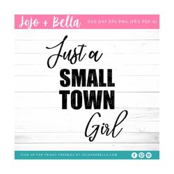 just a small town girl svg - svg, dxf, eps, jpeg, png, ai, pdf, cut file - small town girl svg - small town girl slogan