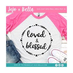 loved and blessed svg, love svg, thankful svg, arrow wreath svg - valentines svg, wreath svg, arrow svg, blessed svg, lo
