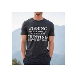 fishing and hunting shirt, hunting gift, fishing gift, fishing shirt, outdoor lover shirt, outdoor shirt, outdoor gift,