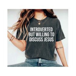 introverted but willing to discuss jesus shirt gift for christians faith shirt funny christian shirt bible study gifts f